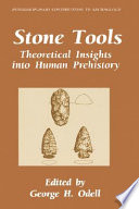 Stone tools : theoretical insights into human prehistory /