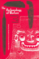 The archaeology of warfare : prehistories of raiding and conquest /