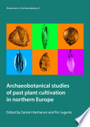 Archaeobotanical studies of past plant cultivation in northern Europe /
