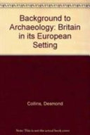 Background to archaeology ; Britain in its European setting /