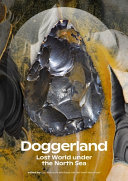 Doggerland : lost world under the North Sea /