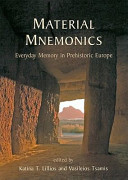 Material mnemonics : everyday memory in prehistoric Europe /