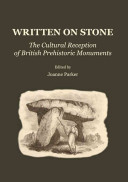Written on stone : the cultural reception of British prehistoric monuments /