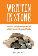 Written in stone : papers on the function, form, and provenancing of prehistoric stone objects in memory of Fiona Roe /