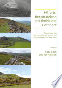 Hillforts : Britain, Ireland and the nearer continent : papers from the Atlas of Hillforts of Britain and Ireland Conference, June 2017, edited by Gary Lock and Ian Ralston.