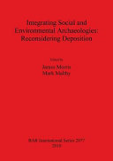 Integrating social and environmental archaeologies : reconsidering deposition /