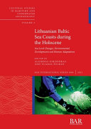 Lithuanian Baltic Sea coasts during the Holocene : sea level changes, environmental developments and human adaptations /