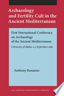 Archaeology and fertility cult in the ancient Mediterranean : papers presented at the first International Conference on Archaeology of the Ancient Mediterranean, University of Malta, 2-5 September 1985 /