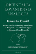 Remove that Pyramid! : studies on the archaeology and history of predynastic and pharaonic Egypt in honour of Stan Hendrickx /