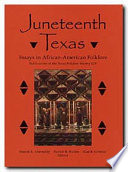Juneteenth Texas : essays in African American folklore /