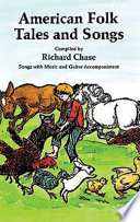 American folk tales and songs : and other examples of English-American tradition as preserved in the Appalachian Mountains and elsewhere in the United States /