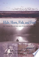 Hide, horn, fish, and fowl : Texas hunting and fishing lore /