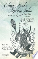 Clever Maids, Fearless Jacks, and a Cat : Fairy Tales from a Living Oral Tradition /