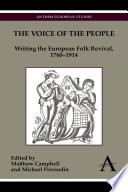 The voice of the people : writing the European folk revival, 1760-1914 /