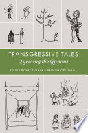 Transgressive tales : queering the Grimms /