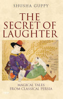 The secret of laughter : magical tales from classical Persia /