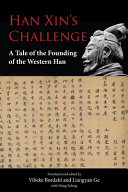 Han Xin's challenge : a tale of the founding of the Western Han /