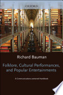 Folklore, cultural performances, and popular entertainments : a  communications-centered handbook /