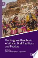 The Palgrave handbook of African oral traditions and folklore /