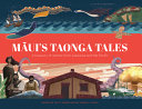 Māui's taonga tales : a treasury of stories from Aotearoa and the Pacific.