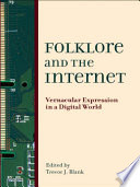 Folklore and the Internet : vernacular expression in a digital world /