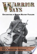 Warrior ways : explorations in modern military folklore /
