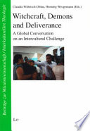 Witchcraft, demons and deliverance : a global conversation on an intercultural challenge /