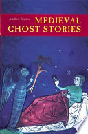 Medieval ghost stories : an anthology of miracles, marvels and prodigies /