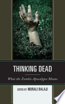 Thinking dead : what the zombie apocalypse means /