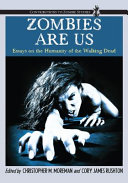Zombies are us : essays on the humanity of the walking dead /