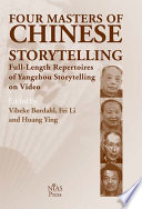 Four masters of Chinese storytelling : full-length repertoires of Yangzhou storytelling on video /