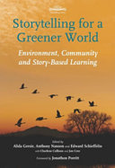 Storytelling for a greener world : environment, community and story-based learning /