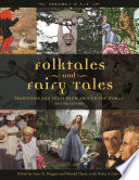 Folktales and fairy tales : traditions and texts from around the world /