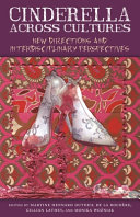 Cinderella across cultures : new directions and interdisciplinary perspectives /