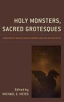 Holy monsters, sacred grotesques /