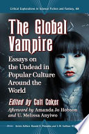 The global vampire : essays on the undead in popular culture around the world /