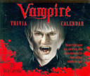 Vampire trivia calendar : 2011 daily calendar.