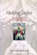 Healing logics : culture and medicine in modern health belief systems /