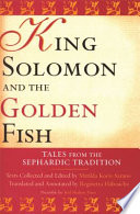 King Solomon and the golden fish : tales from the Sephardic tradition /