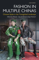 Fashion in multiple Chinas : Chinese styles in the transglobal landscape /