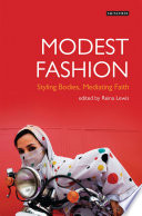 Modest fashion : styling bodies, mediating faith /