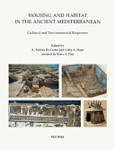 Housing and habitat in the ancient Mediterranean : cultural and environmental responses /