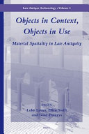 Objects in context, objects in use : material spatiality in late antiquity /