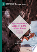 Sportswomen's apparel in the United States : uniformly discussed /
