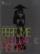 Perfume, a global history : from the origins to today /