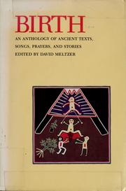 Birth, an anthology of ancient texts, songs, prayers, and stories /