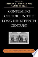 Consuming culture in the long nineteenth century : narratives of consumption, 1700-1900 /