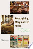 Reimagining marginalized foods : global processes, local places /