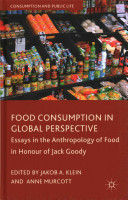Food consumption in global perspective : essays in the anthropology of food in honour of Jack Goody /