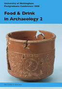Food and drink in archaeology 2 : University of Nottingham Postgraduate Conference 2008 /